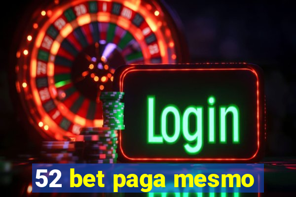 52 bet paga mesmo